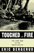 Touched with Fire: 8the Land War in the South Pacific - Bergerud, Eric, Professor