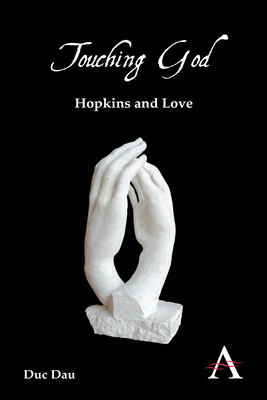 Touching God: Hopkins and Love - Dau, Duc