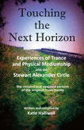Touching the Next Horizon: Experiences of Trance and Physical Phenomena with the Stewart Alexander Circle