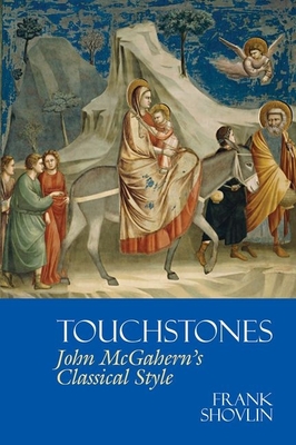 Touchstones: John McGahern's Classical Style - Shovlin, Frank