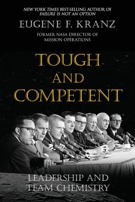 Tough and Competent: Leadership and Team Chemistry - Kranz, Eugene F, and Bushore, Jessica (Editor), and Kranz, Jeannie (Cover design by)