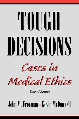 Tough Decisions: Cases in Medical Ethics - Freeman, John M, and McDonnell, Kevin