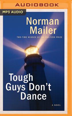 Tough Guys Don't Dance - Mailer, Norman, and Andrews, MacLeod (Read by)