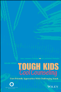 Tough Kids, Cool Counseling: User-Friendly Approached with Challenging Youth