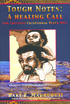 Tough Notes: A Healing Call for Creating Exceptional Black Men - Madhubuti, Haki R, Dr.