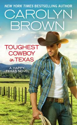 Toughest Cowboy in Texas: A Western Romance - Brown, Carolyn