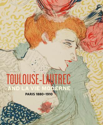 Toulouse- Lautrec and La Vie Moderne: Paris 1880-1910 - Cate, Phillip Dennis, Professor (Editor), and Thomson, Belinda (Contributions by), and Leeman, Fred (Contributions by)