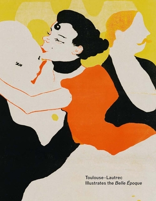 Toulouse-Lautrec Illustrates the Belle poque - Goldfarb, Hilliard T. (Editor)