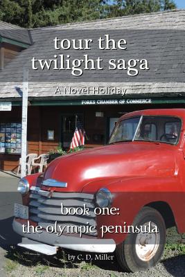 Tour the Twilight Saga Book One: The Olympic Peninsula - Miller, Charly D