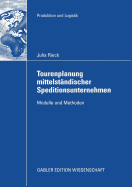 Tourenplanung Mittelst?ndischer Speditionsunternehmen: Modelle Und Methoden