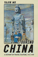 Touring China: A History of Travel Culture, 1912-1949