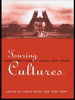 Touring Cultures: Transformations of Travel and Theory - Rojek, Chris (Editor), and Urry, John (Editor)