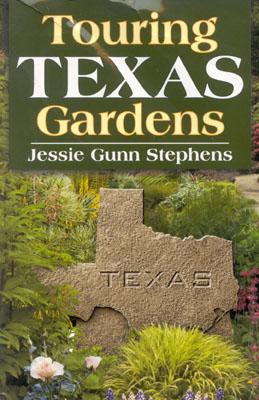 Touring Texas Gardens - Stephens, Jessie Gunn
