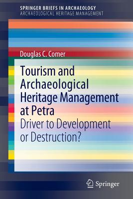 Tourism and Archaeological Heritage Management at Petra: Driver to Development or Destruction? - Comer, Douglas C