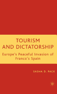 Tourism and Dictatorship: Europe's Peaceful Invasion of Franco's Spain