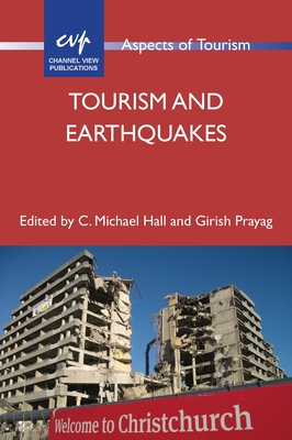 Tourism and Earthquakes - Hall, C Michael (Editor), and Prayag, Girish (Editor)