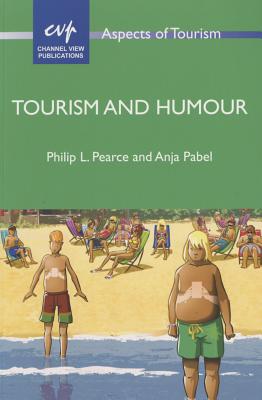 Tourism and Humour - Pearce, Philip L, and Pabel, Anja