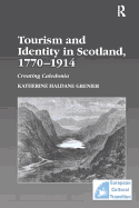 Tourism and Identity in Scotland, 1770-1914: Creating Caledonia