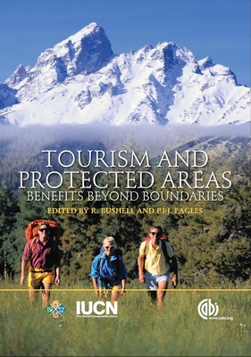 Tourism and Protected Areas: Benefits Beyond Boundaries - Bushell, Robyn, and Eagles, Paul
