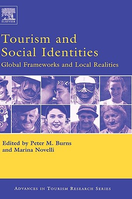 Tourism and Social Identities: Global Frameworks and Local Realities - Burns, Peter M (Editor), and Novelli, Marina (Editor)