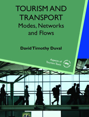 Tourism and Transport: Modes, Networks and Flows - Duval, David Timothy