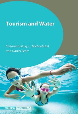 Tourism and Water - Gssling, Stefan, and Hall, C Michael, Prof., and Scott, Daniel