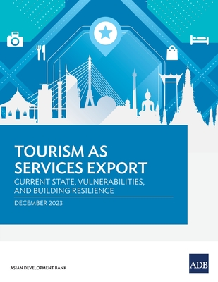Tourism as Services Export: Current State, Vulnerabilities, and Building Resilience - Asian Development Bank
