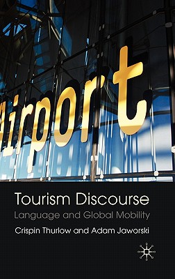 Tourism Discourse: Language and Global Mobility - Jaworski, Adam, and Loparo, Kenneth A