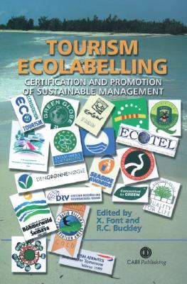 Tourism Ecolabelling: Certification and Promotion - Font, Xavier, and Buckley, Ralf C