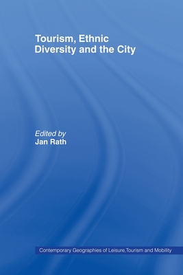 Tourism, Ethnic Diversity and the City - Rath, Jan (Editor)