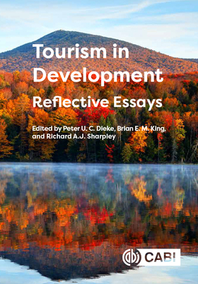 Tourism in Development: Reflective Essays - Dieke, Peter (Editor), and King, Brian E M (Contributions by), and Sharpley, Richard (Contributions by)