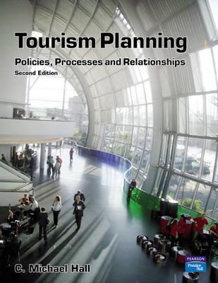 Tourism Planning: Policies, Processes and Relationships - Hall, C Michael