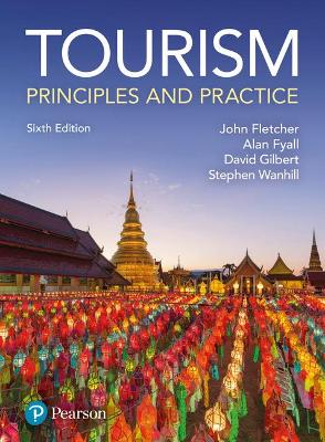 Tourism: Principles and Practice - Fletcher, John, and Fyall, Alan, and Wanhill, Stephen