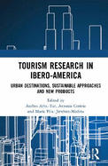 Tourism Research in Ibero-America: Urban Destinations, Sustainable Approaches and New Products