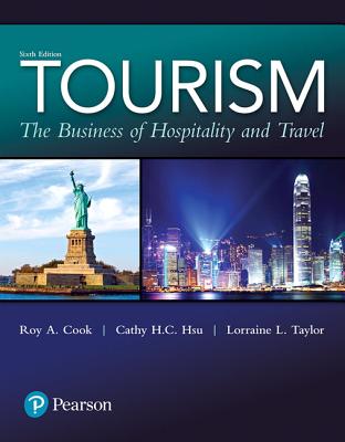 Tourism: The Business of Hospitality and Travel - Cook, Roy, and Hsu, Cathy, and Taylor, Lorraine