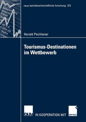 Tourismus-Destinationen Im Wettbewerb - Pechlaner, Harald