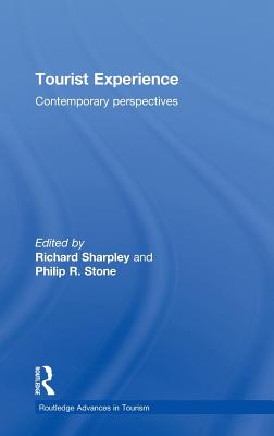 Tourist Experience: Contemporary Perspectives - Sharpley, Richard, Professor (Editor), and Stone, Philip R (Editor)