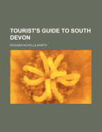 Tourist's Guide to South Devon - Worth, Richard Nicholls