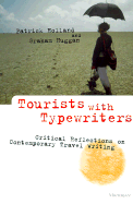 Tourists with Typewriters: Critical Reflections on Contemporary Travel Writing