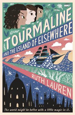 Tourmaline and the Island of Elsewhere - Lauren, Ruth