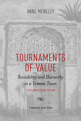 Tournaments of Value: Sociability and Hierarchy in a Yemeni Town - Meneley, Anne