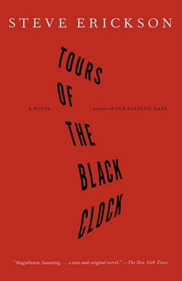 Tours of the Black Clock - Erickson, Steve