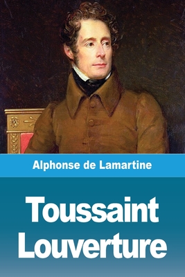 Toussaint Louverture - De Lamartine, Alphonse