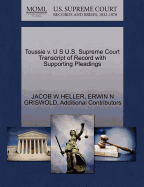Toussie v. U S U.S. Supreme Court Transcript of Record with Supporting Pleadings - Heller, Jacob W, and Griswold, Erwin N, and Additional Contributors