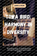 Towa Bird: HARMONY IN DIVERSITY: The Inspiring Journey of a Multicultural Music Maverick: From Hong Kong Roots to Global Stardom