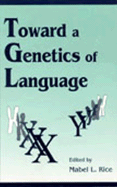 Toward A Genetics of Language