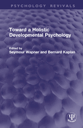 Toward a Holistic Developmental Psychology