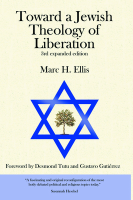 Toward a Jewish Theology of Liberation: Foreword by Desmond Tutu and Gustavo Gutierrez - Ellis, Marc H