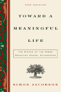 Toward a Meaningful Life: The Wisdom of the Rebbe Menachem Schneerson