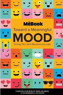 Toward a Meaningful Mood: Turning Your Dark Moments into Light - Jacobson, Simon